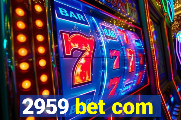 2959 bet com